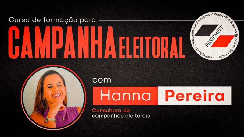 Formação para Campanha Eleitoral | Capacitação online será dia 6 de junho, às 10 horas, com a especialista Hanna Pereira. Inscreva-se!